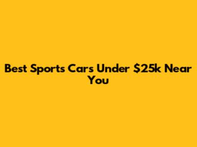 Best Sports Cars Under $25k Near You