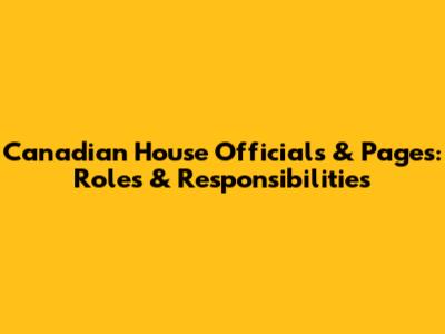 Canadian House Officials & Pages: Roles & Responsibilities
