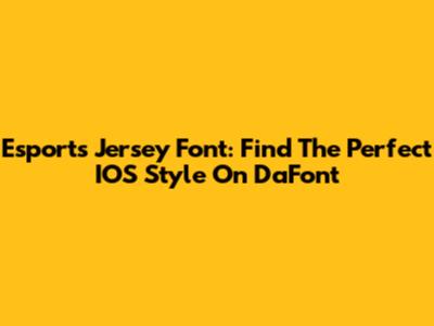 Esports Jersey Font: Find The Perfect IOS Style On DaFont