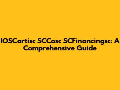 IOSCartisc SCCosc SCFinancingsc: A Comprehensive Guide