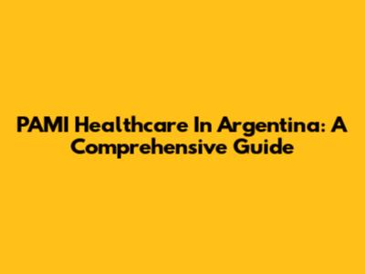 PAMI Healthcare In Argentina: A Comprehensive Guide