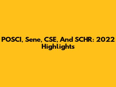 POSCI, Sene, CSE, And SCHR: 2022 Highlights