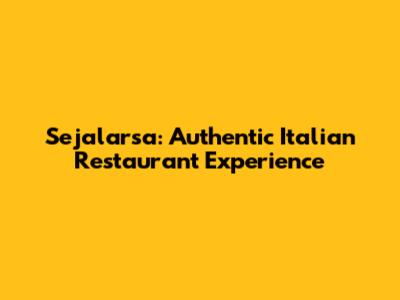 Sejalarsa: Authentic Italian Restaurant Experience