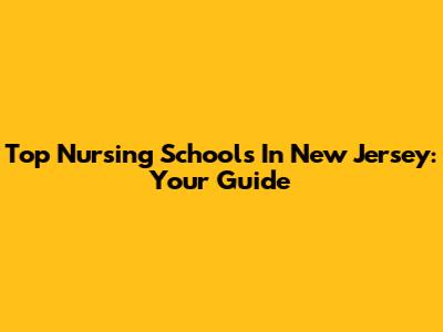 Top Nursing Schools In New Jersey: Your Guide