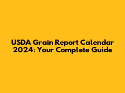 USDA Grain Report Calendar 2024: Your Complete Guide