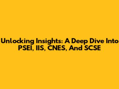Unlocking Insights: A Deep Dive Into PSEI, IIS, CNES, And SCSE
